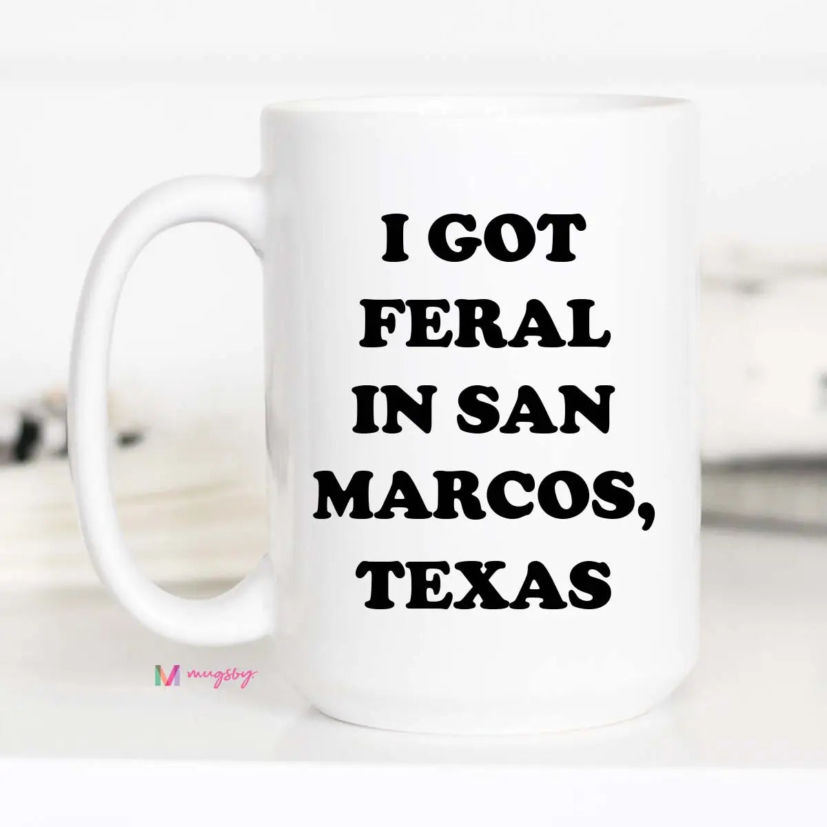 I Got Feral in Gruene TX Mug