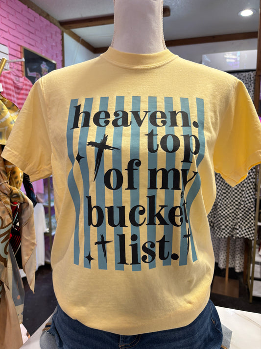 Heaven. Top Of My Bucket List Tee